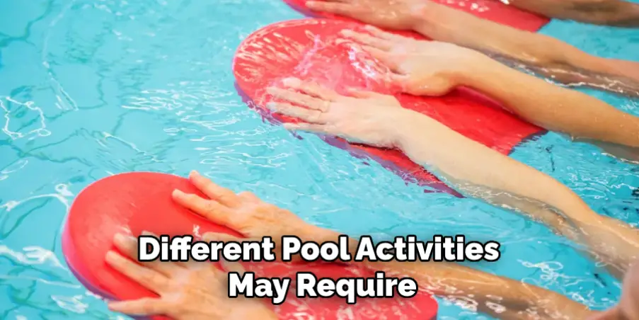 Different Pool Activities May Require