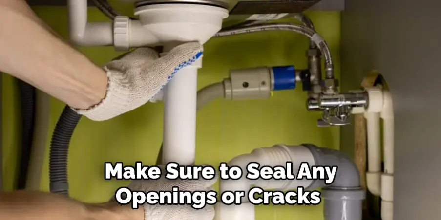  Make Sure to Seal Any Openings or Cracks 