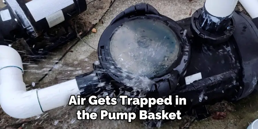 Air Gets Trapped in the Pump Basket