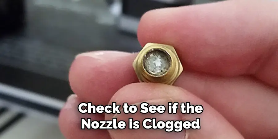  Check to See if the Nozzle is Clogged