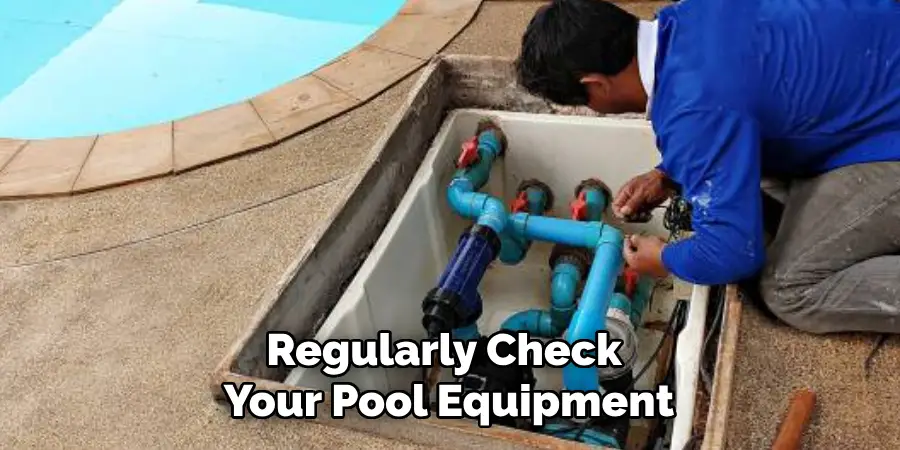 Regularly Check Your Pool Equipment