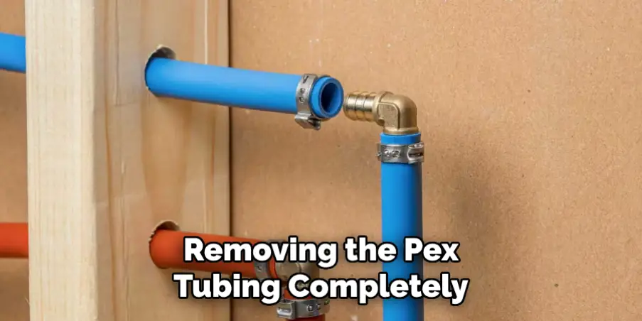  Removing the Pex Tubing Completely