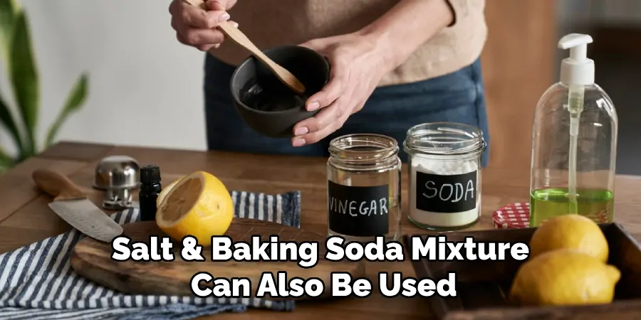 Salt & Baking Soda Mixture Can Also Be Used