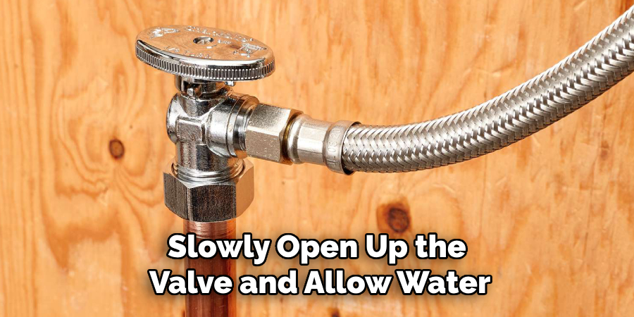 Slowly Open Up the Valve and Allow Water