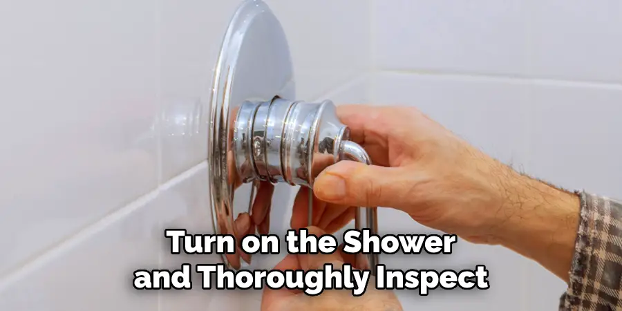  Turn on the Shower and Thoroughly Inspect