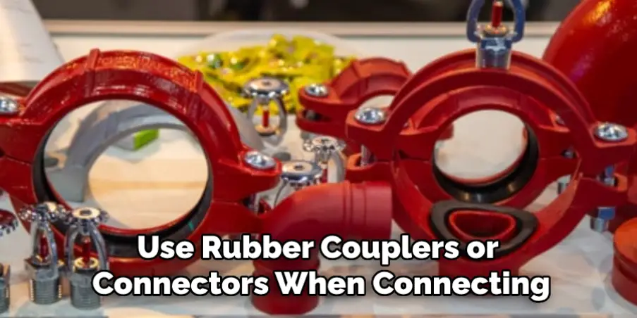 Use Rubber Couplers or Connectors When Connecting