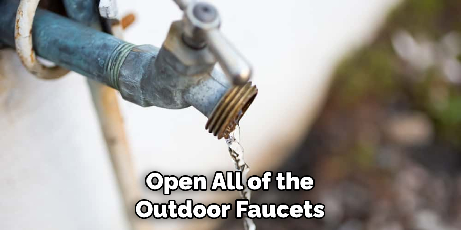 Open All of the Outdoor Faucets