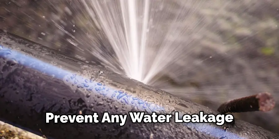 Prevent Any Water Leakage