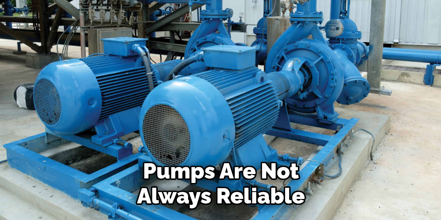 Pumps Are Not Always Reliable