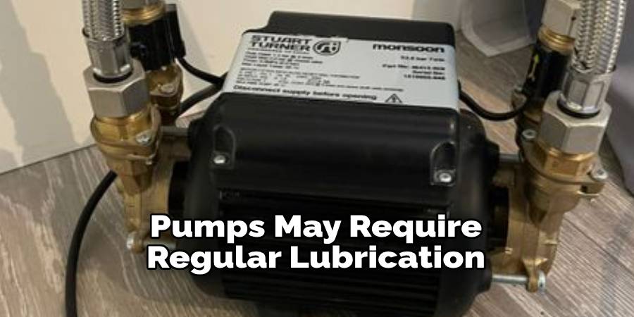 Pumps May Require Regular Lubrication
