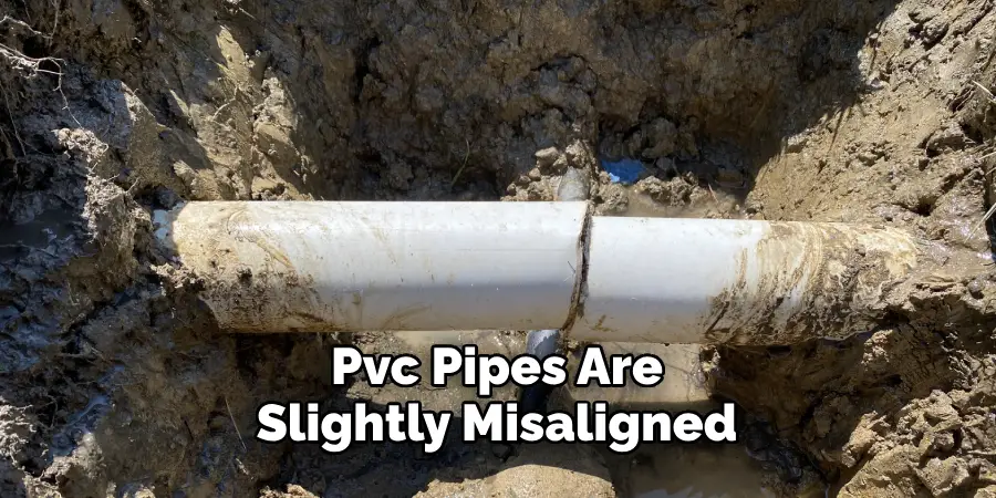 Pvc Pipes Are Slightly Misaligned