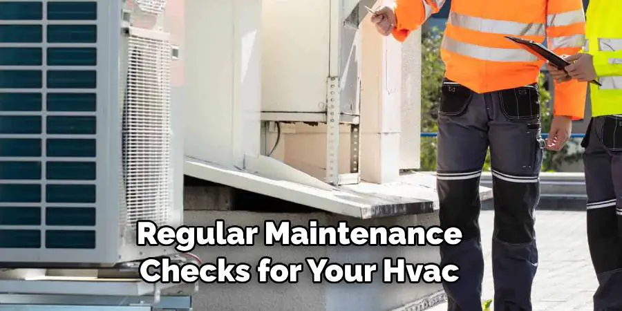 Regular Maintenance Checks for Your Hvac