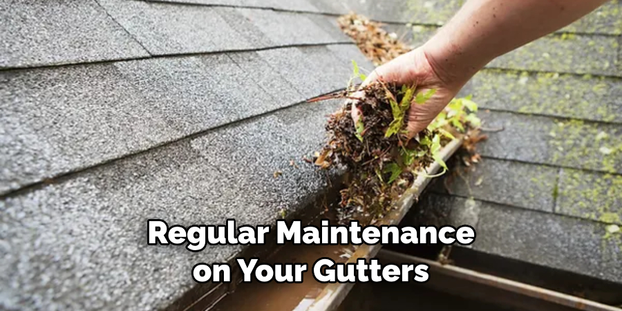 Regular Maintenance on Your Gutters