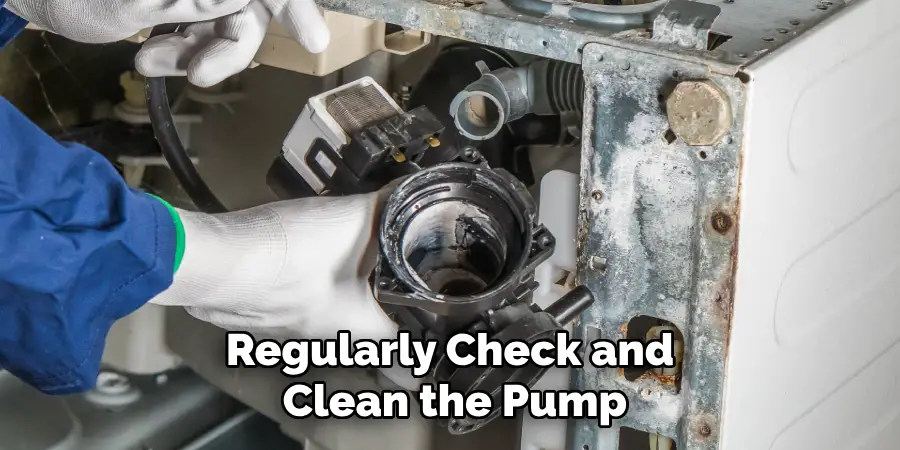 Regularly Check and Clean the Pump