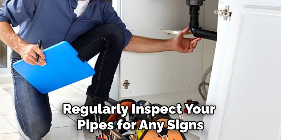 Regularly Inspect Your Pipes for Any Signs