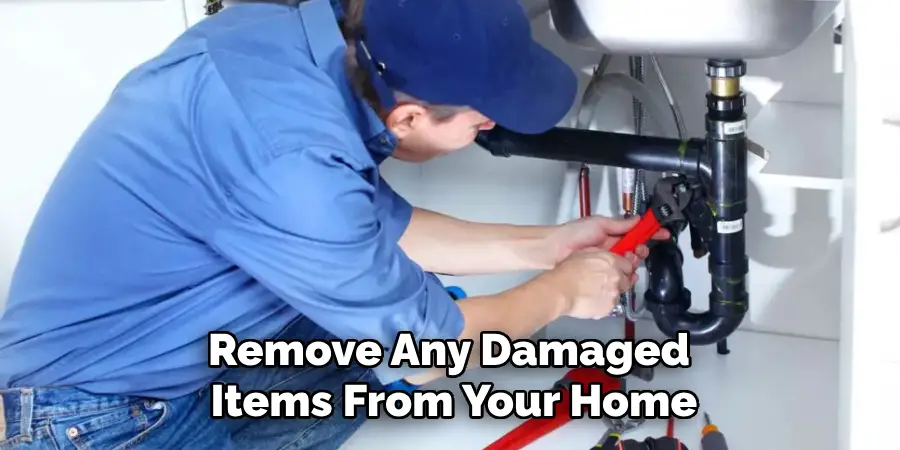 Remove Any Damaged Items From Your Home