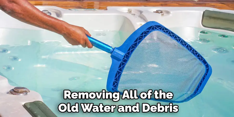 Removing All of the Old Water and Debris