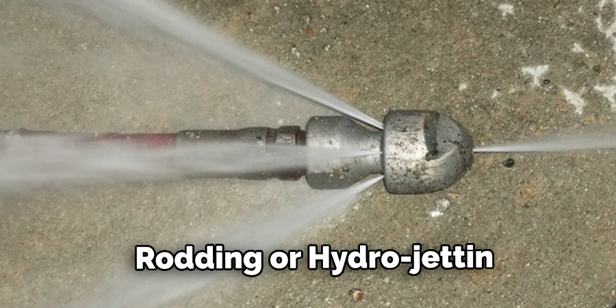 Rodding or Hydro-jettin