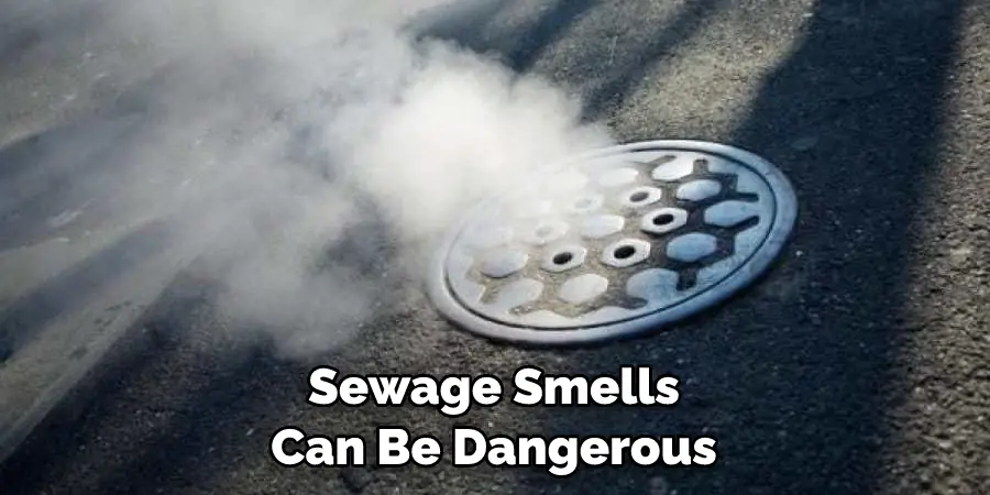 Sewage Smells Can Be Dangerous