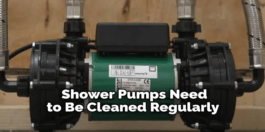 Shower Pumps Need to Be Cleaned Regularly 