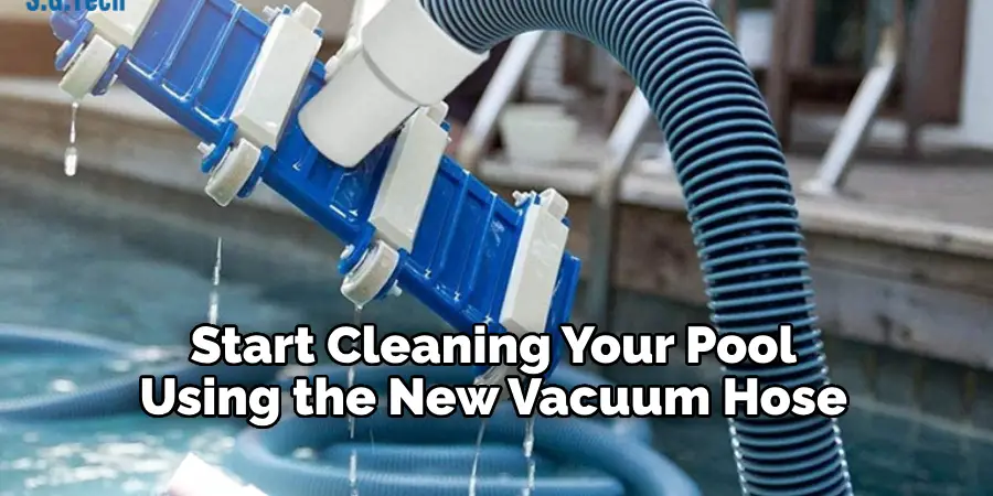 Start Cleaning Your Pool Using the New Vacuum Hose