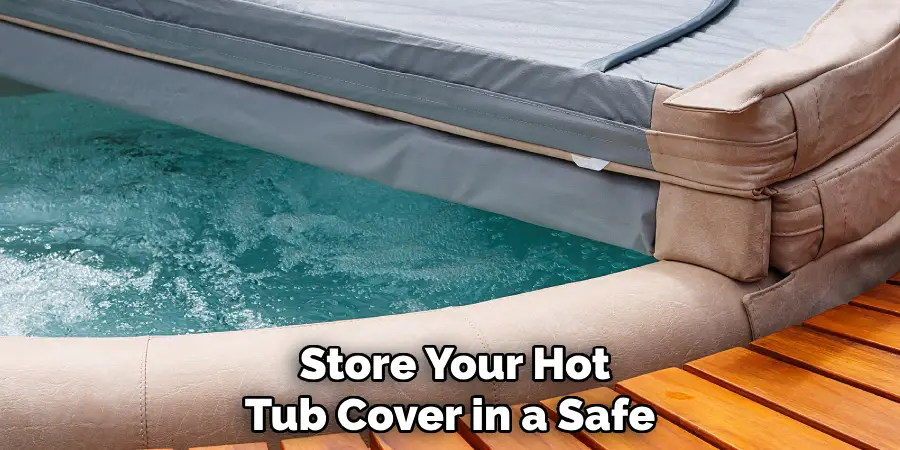 Store Your Hot Tub Cover in a Safe 