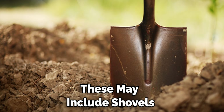 These May Include Shovels