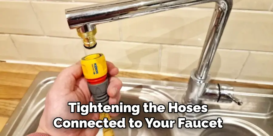 Tightening the Hoses Connected to Your Faucet