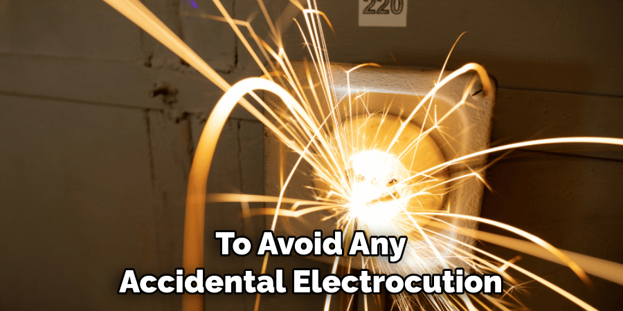 To Avoid Any Accidental Electrocution