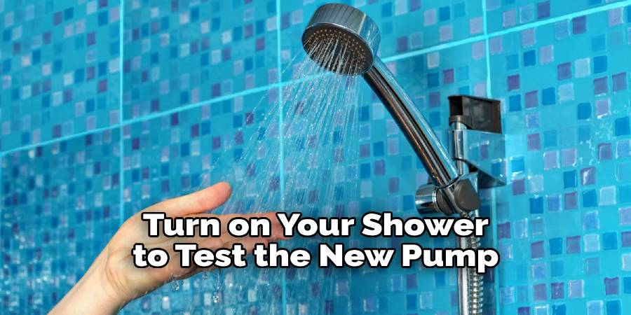 Turn on Your Shower to Test the New Pump