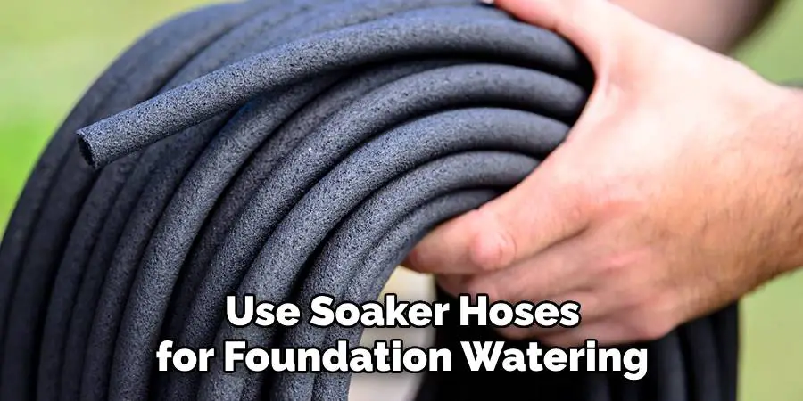 Use Soaker Hoses for Foundation Watering