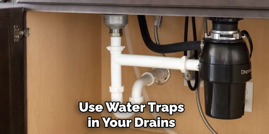 Use Water Traps in Your Drains