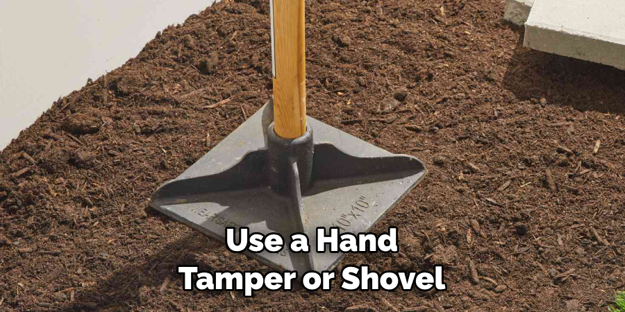  Use a Hand Tamper or Shovel