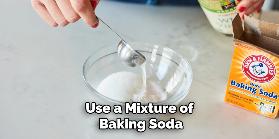 Use a Mixture of Baking Soda