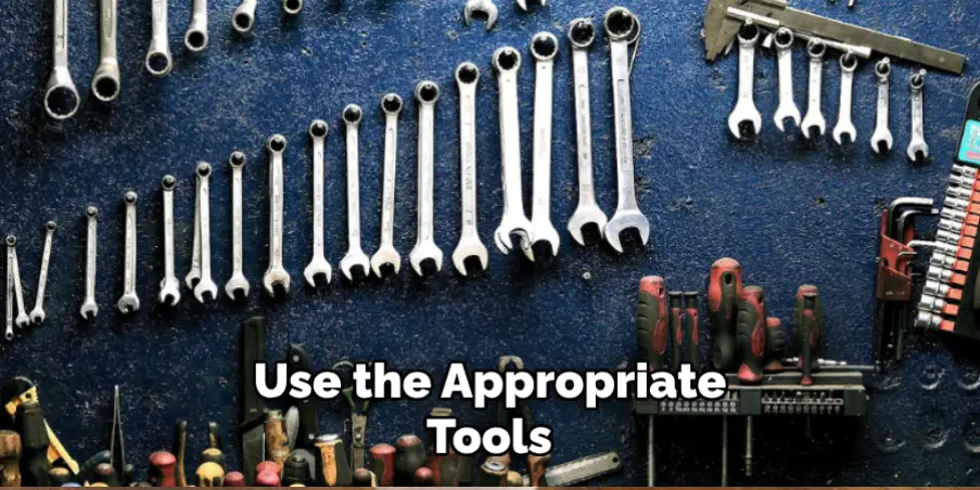 Use the Appropriate Tools 