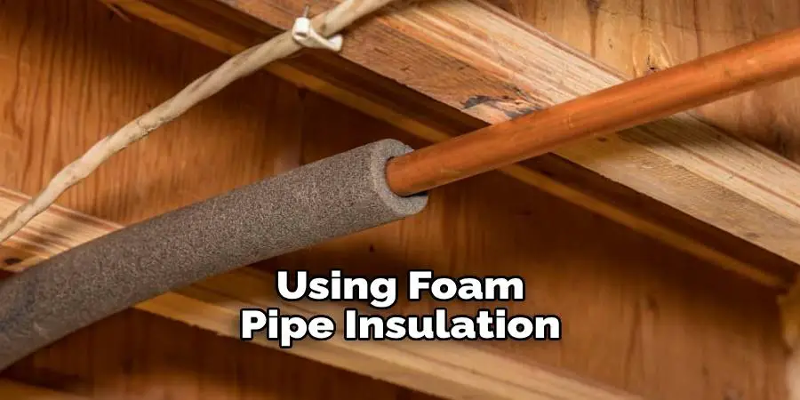 Using Foam Pipe Insulation