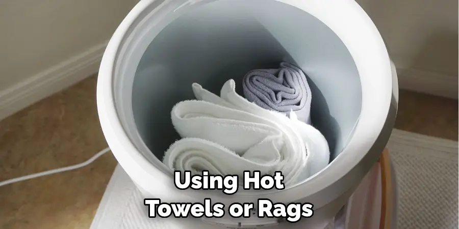 Using Hot Towels or Rags