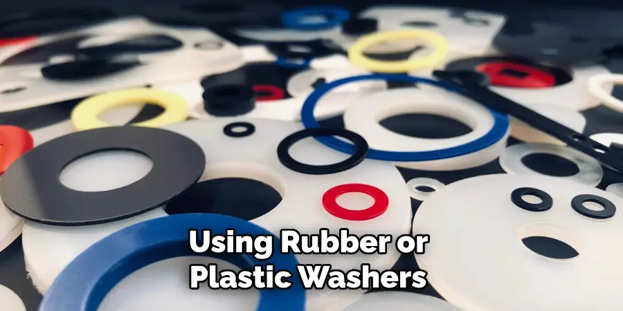 Using Rubber or Plastic Washers 