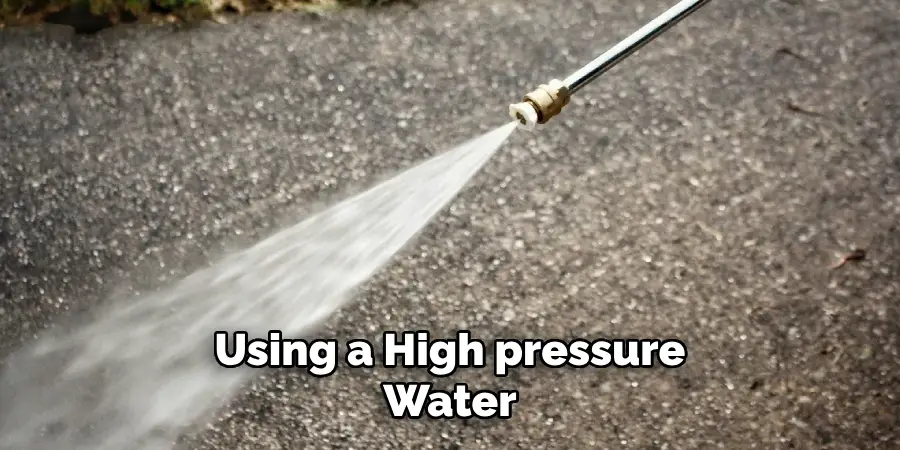  Using a High pressure Water