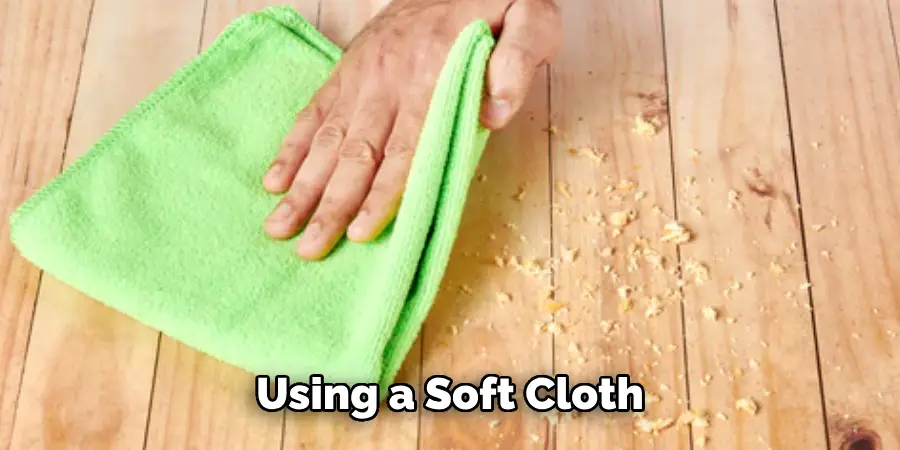 Using a Soft Cloth 