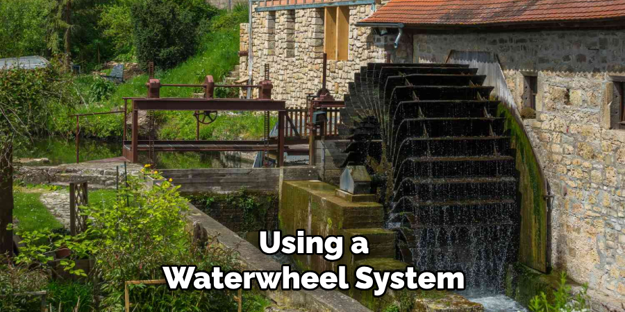 Using a Waterwheel System
