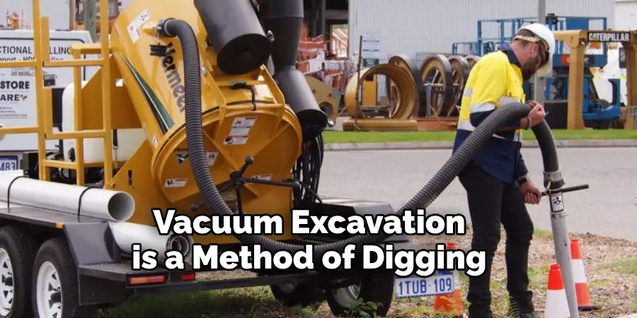 Vacuum excavation is a method of digging