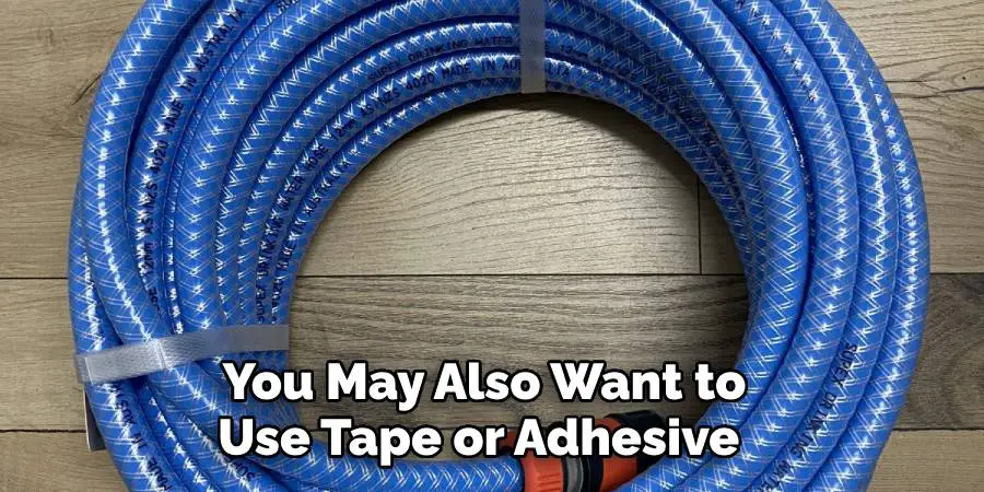 You May Also Want to Use Tape or Adhesive 