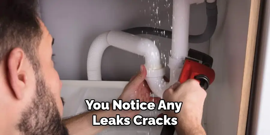 You Notice Any Leaks Cracks