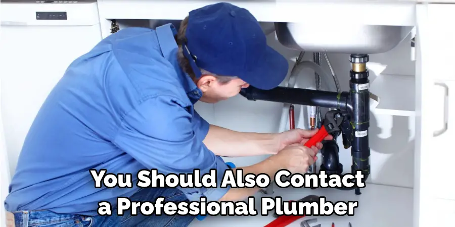 You Should Also Contact a Professional Plumber