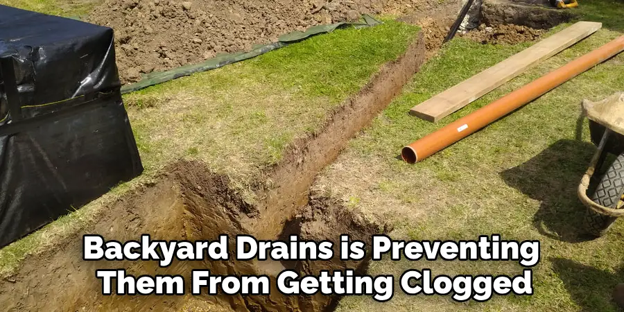 Backyard Drains is Preventing 
Them From Getting Clogged