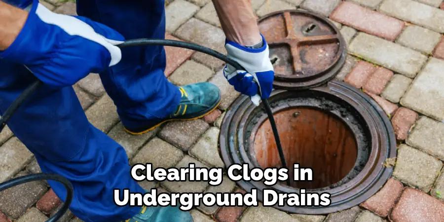 Clearing Clogs in Underground Drains