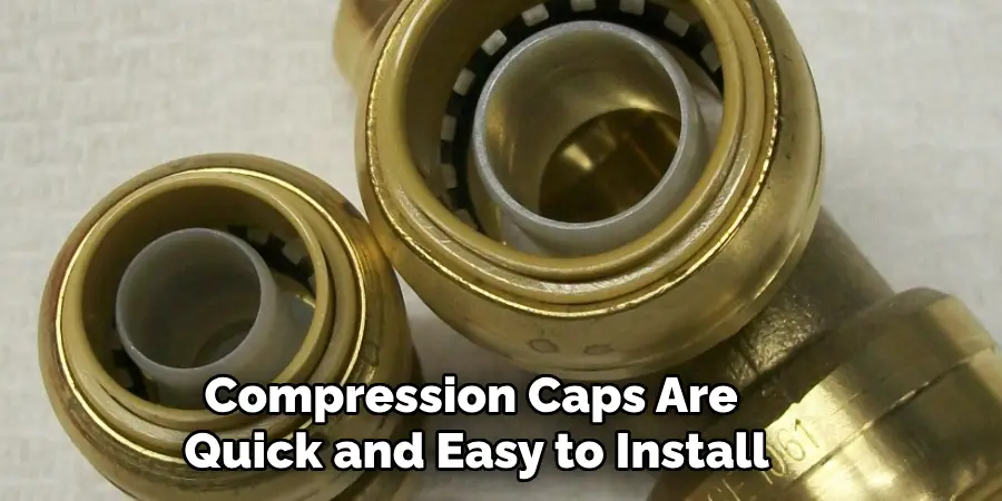 Compression Caps Are Quick and Easy to Install