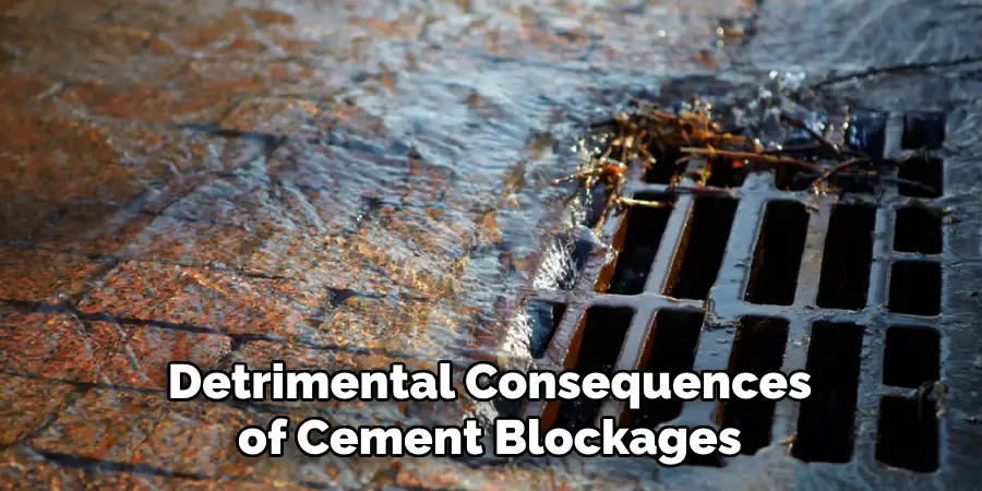 Detrimental Consequences of Cement Blockages