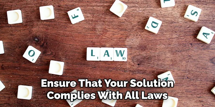 Ensure That Your Solution Complies With All Laws